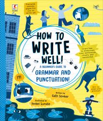 How to Write Well : A Beginner's Guide to Grammar and Punctuation