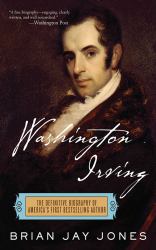 Washington Irving : The Definitive Biography of America's First Bestselling Author