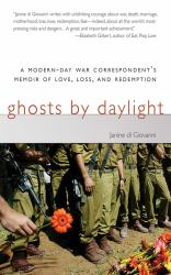 Ghosts by Daylight : A Modern-Day War Correspondent's Memoir of Love, Loss, and Redemption