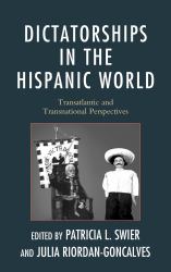 Dictatorships in the Hispanic World : Transatlantic and Transnational Perspectives