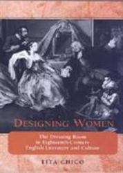 Designing Women : The Dressing Room in Eighteenth-Century English Literature and Culture