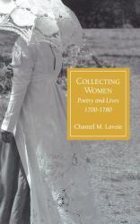 Collecting Women : Poetry and Lives, 1700-1780