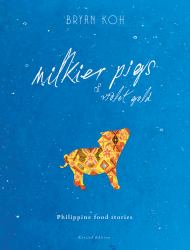 Milkier Pigs and Violet Gold : Philippine Food Stories