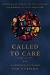 Called to Care : A Christian Vision for Nursing