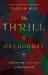 The Thrill of Orthodoxy : Rediscovering the Adventure of Christian Faith