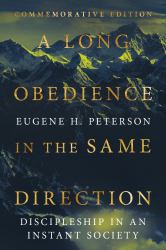 A Long Obedience in the Same Direction : Discipleship in an Instant Society