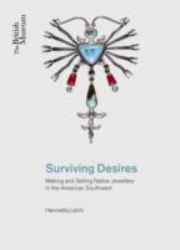 Surviving Desires : Making and Selling Jewellery in the American Southwest