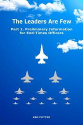 The Leaders Are Few : Part 1. Preliminary Information for End-Times Officers