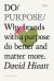 Do Purpose New Edition : Why Brands with a Purpose Do Better and Matter More