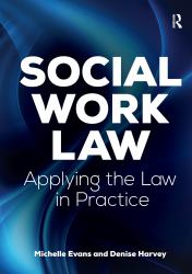 Social Work Law : Applying the Law in Practice