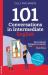 101 Conversations in Intermediate English : Short, Natural Dialogues to Improve Your Spoken English from Home