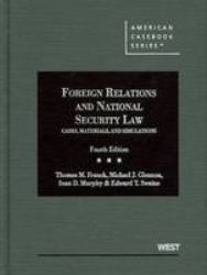 Foreign Relations and National Security Law : Cases, Materials, and Simulations