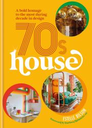 70s House : A Bold Homage to the Most Daring Decade in Design