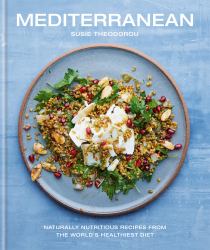 Mediterranean : Naturally Nutritious Recipes from the World's Healthiest Diet