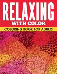 Relaxing with Color : Coloring Book for Adults