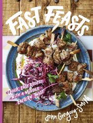 Fast Feasts : Quick, Easy Recipes with a Middle-Eastern Twist