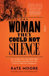 The Woman They Could Not Silence : One Woman, Her Incredible Fight for Freedom, and the Men Who Tried to Make Her Disappear