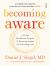 Becoming Aware : A 21-Day Mindfulness Program for Reducing Anxiety and Cultivating Calm