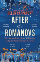 After the Romanovs : Russian Exiles in Paris Between the Wars