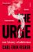 The Urge : Our History of Addiction