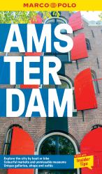 Amsterdam Marco Polo Pocket Guide : Explore the City by Boat or Bike Colourful Markets and Unmissable Museums Unique Galleries, Shops and Cafes: Travel with Insider Tips