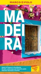 Madeira Marco Polo Pocket Guide : Island of Flowers in the Atlantic Forests, Waterways and Dramatic Peaks Fabulous Festivals in Funchal: Travel with Insider Tips