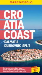 Croatia Coast Marco Polo Pocket Guide : Dalmatia, Dubrovnik and Split: Choose Your Own Holiday Island Sailing, Kayaking, Hiking and Biking Historic Cities and Picturesque Ports: Travel with Insider Tips