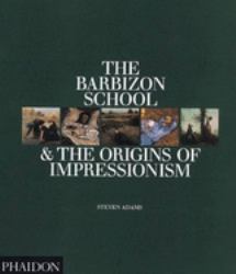 The Barbizon School and the Origins of Impressionism