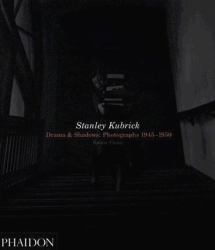 Stanley Kubrick : Drama and Shadows: Photographs 1945-1950