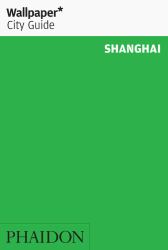 Wallpaper* City Guide Shanghai