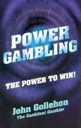 Power Gambling : How to Bet Little and Win Big!