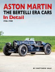 Aston Martin - the Bertelli Era Cars in Detail : 1926-1940