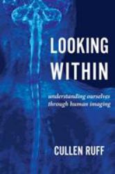 Looking Within : Understanding Ourselves Through Human Imaging