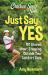 Chicken Soup for the Soul: Just Say Yes : 101 Stories about Stepping Outside Your Comfort Zone