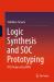 Logic Synthesis and SOC Prototyping : RTL Design Using VHDL