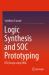 Logic Synthesis and SOC Prototyping : RTL Design Using VHDL