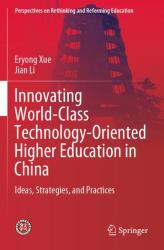 Innovating World-Class Technology-Oriented Higher Education in China : Ideas, Strategies, and Practices