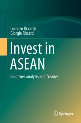 Invest in ASEAN : Country Analysis and Treaties