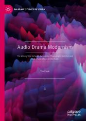 Audio Drama Modernism : The Missing Link Between Descriptive Phonograph Sketches and Microphone Plays on the Radio