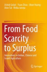 From Food Scarcity to Surplus : Innovations in Indian, Chinese and Israeli Agriculture