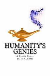 Humanity's Genies : A Higher Power