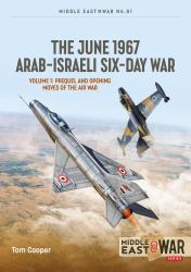 The June 1967 Arab-Israeli Six-Day War : Volume 1: Prequel and Opening Moves of the Air War