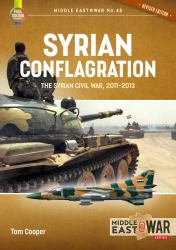 Syrian Conflagration : The Syrian Civil War, 2011-2013 [Revised Edition]