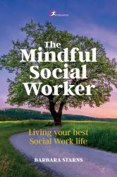 The Mindful Social Worker : Living Your Best Social Work Life