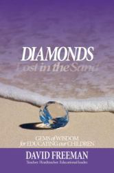 Diamonds Lost in the Sand : Gems of Wisdom for Educating Our Children