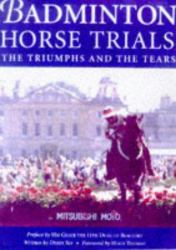 Badminton Horse Trials : The Triumphs and the Tears