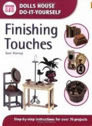 Finishing Touches : Step-by-Step Instructions for over 70 Projects