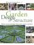 Encyclopedia of Garden Design & Structure : Ideas and Inspiration for Your Garden