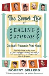 The Secret Life of Ealing Studios : Britain's Favourite Film Studio