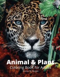 Animal and Plant Coloring Book for Adults : Stress Relieving Animal and Plant Designs for Adults 35 Premium Coloring Pages with Amazing Designs